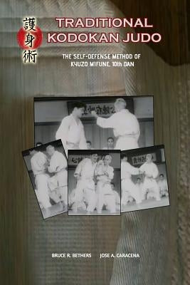 Traditional Kodokan Judo. The self-Defense Method of Kyuzo Mifune by Caracena, Jose