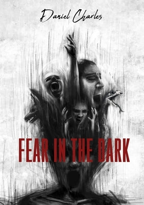 Fear in the Dark by Charles, Daniel