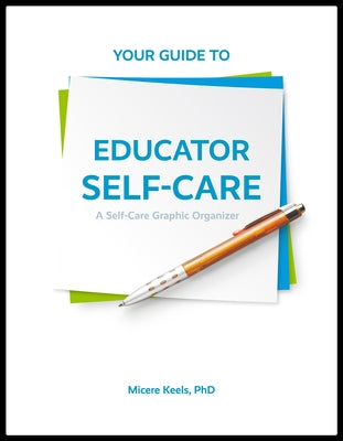 Your Guide to Educator Self-Care: A Self-Care Graphic Organizer Paperback Tapir Educational Press