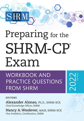 Preparing for the Shrm-Cp(r) Exam: Workbook and Practice Questions from Shrm, 2022 Edition Volume 2022 by Alonso, Alexander