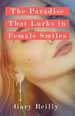 The Paradise That Lurks in Female Smiles Paperback Running Meter Press