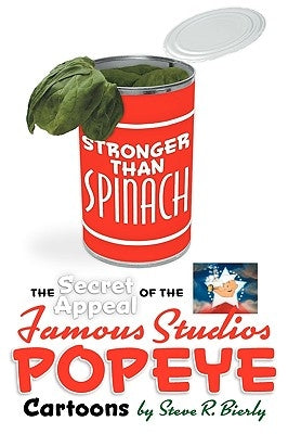 Stronger Than Spinach: The Secret Appeal of the Famous Studios Popeye Cartoons Paperback BearManor Media