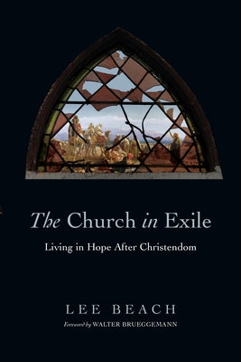 The Church in Exile: Living in Hope After Christendom Paperback InterVarsity Press