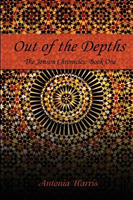 Out of the Depths: The Jonson Chronicles: Book One by Harris, Antonia