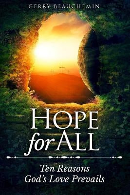Hope For All: Ten Reasons God's Love Prevails Paperback Malista Press