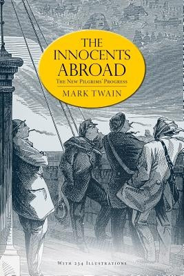 The Innocents Abroad: or, The New Pilgrims' Progress (Illustrated) Paperback Createspace Independent Publishing Platform