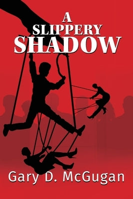 A Slippery Shadow by McGugan, Gary D.