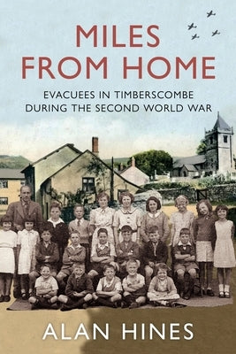 Miles From Home: Evacuees In Timberscombe During The Second World War Paperback Brook Street Books
