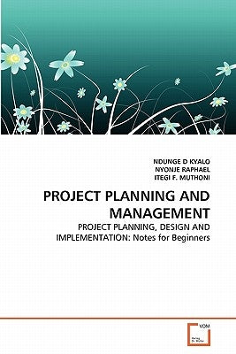Project Planning and Management by Kyalo, Ndunge D.