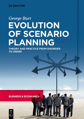 Evolution of Scenario Planning: Theory and Practice from Disorder to Order Paperback de Gruyter