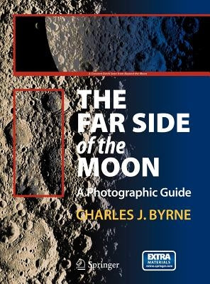 The Far Side of the Moon: A Photographic Guide [With CDROM] by Byrne, Charles