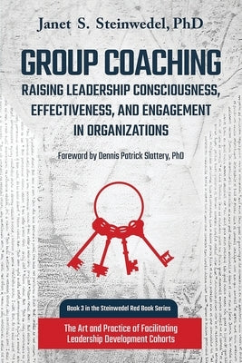 Group Coaching: Raising Leadership Consciousness, Effectiveness, and Engagement in Organizations: The Art and Practice of Facilitating Paperback Chiron Publications