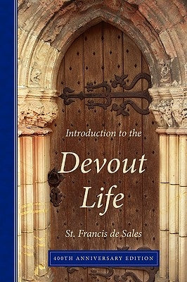 Introduction to the Devout Life, 400th Anniversary Edition Paperback Eremitical Press