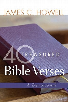 40 Treasured Bible Verses: A Devotional by Howell, James C.