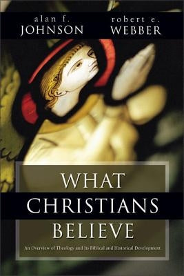 What Christians Believe: A Biblical and Historical Summary Paperback Zondervan Academic