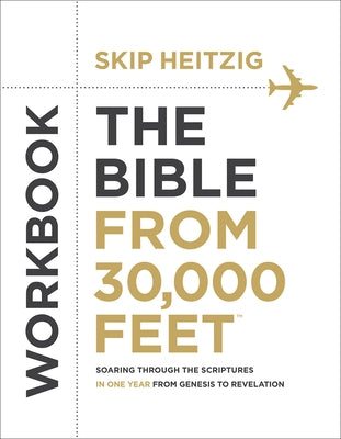 The Bible from 30,000 Feet Workbook: Soaring Through the Scriptures in One Year from Genesis to Revelation Paperback Harvest House Publishers