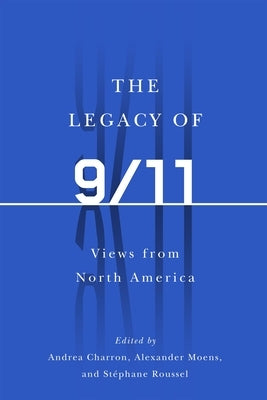 The Legacy of 9/11: Views from North America Paperback McGill-Queen's University Press