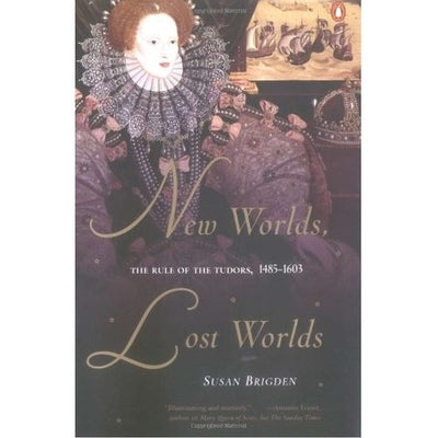 New Worlds, Lost Worlds: The Rule of the Tudors, 1485-1603 Paperback Penguin Books