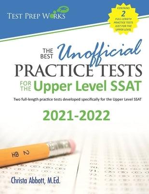 The Best Unofficial Practice Tests for the Upper Level SSAT Paperback Test Prep Works, LLC