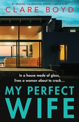 My Perfect Wife: An absolutely unputdownable domestic suspense novel by Boyd, Clare