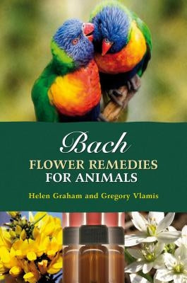 Bach Flower Remedies for Animals by Vlamis, Gregory