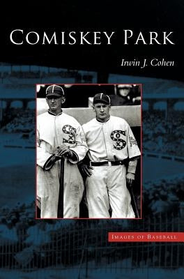 Comiskey Park by Cohen, Irwin J.