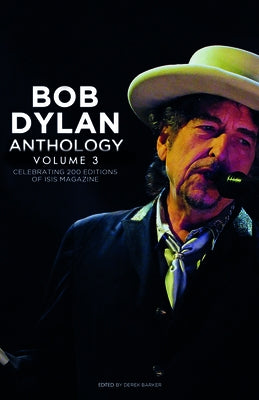 Bob Dylan Anthology Volume 3: Celebrating the 200th Isis Edition by Baker, Derek
