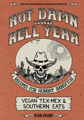 Paperback of Hot Damn & Hell Yeah: Recipes for Hungry Banditos 10th Anniversary Edition, with colorful cover art and bold typography.