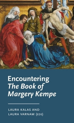 Encountering the Book of Margery Kempe by Kalas, Laura