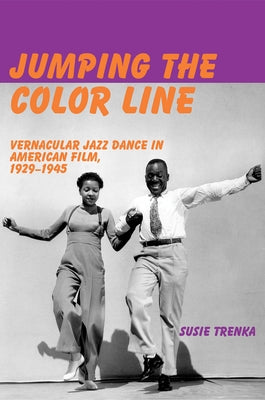 Jumping the Color Line: Vernacular Jazz Dance in American Film, 1929-1945 Paperback John Libbey & Company