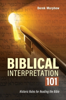 Biblical Interpretation 101 2nd Edition: Historic rules for reading the bible Paperback Independently Published