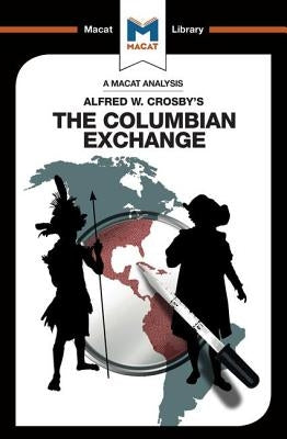 An Analysis of Alfred W. Crosby's the Columbian Exchange: Biological and Cultural Consequences of 1492 by Specht, Joshua