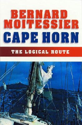 Cape Horn: The Logical Route: 14,216 Miles Without Port of Call Paperback Sheridan House