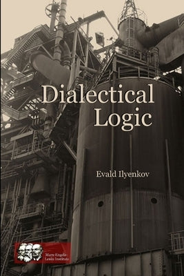 Dialectical Logic by Ilyenkov, Evald