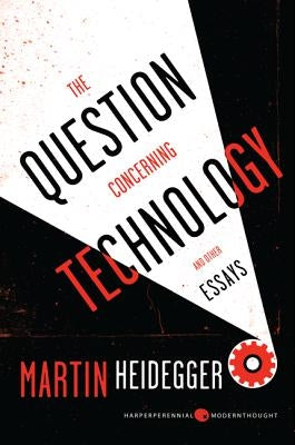 The Question Concerning Technology: And Other Essays Harper Perennial