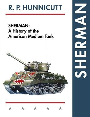 Sherman: A History of the American Medium Tank Paperback Echo Point Books & Media