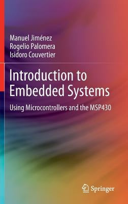 Introduction to Embedded Systems: Using Microcontrollers and the Msp430 by Jiménez, Manuel