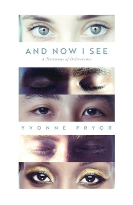 And Now I See: A Testimony of Deliverance Paperback Trilogy Christian Publishing