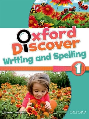 Oxford Discover 1 Writing and Spelling Book by Thompson