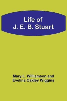 Life of J. E. B. Stuart Paperback Alpha Edition