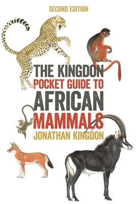 The Kingdon Pocket Guide to African Mammals: Second Edition Paperback Princeton University Press