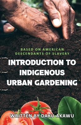 Introduction to Indigenous Urban Gardening Paperback Lee's Press and Publishing Co, LLC