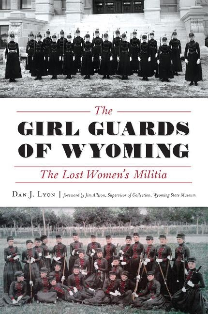 The Girl Guards of Wyoming: The Lost Women's Militia Paperback History Press