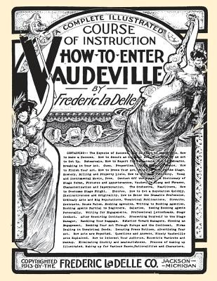 How to Enter Vaudeville: A Complete Illustrated Course of Instruction Paperback Createspace Independent Publishing Platform