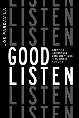 Good Listen: Creating Memorable Conversations in Business and Life Paperback Advantage Media Group