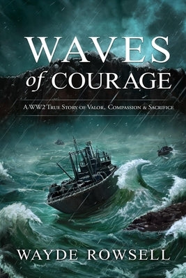 Waves of Courage: A WW2 True Story of Valor, Compassion & Sacrifice Paperback Library and Archives Canada