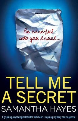 Tell Me A Secret: A gripping psychological thriller with heart-stopping mystery and suspense by Hayes, Samantha