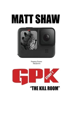 Gpk: "The Kill-room" (Extreme Horror) by Shaw, Matt