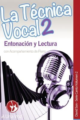 La Técnica Vocal 2: Entonación y Lectura by A. Una Voz