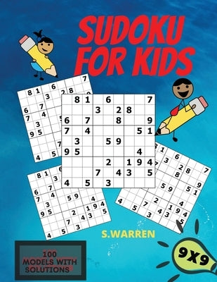 Sudoku For Kids: Sudoku Puzzles For Kids Easy Levels Kids Activity Book by S. Warren